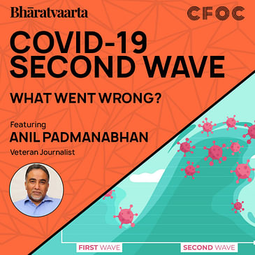 120 - Discussing the Covid 19 Second Wave in India | Anil Padmanabhan | Policy | Bharatvaarta