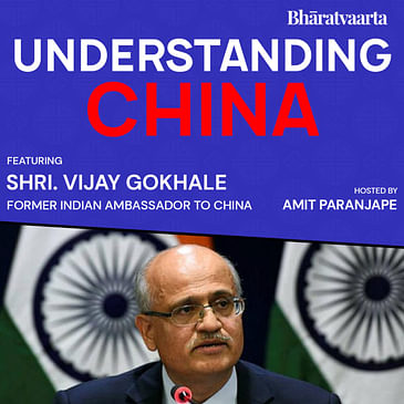 139 - Understanding China - A Geopolitical Perspective | Shri Vijay Gokhale | Bharatvaarta | Policy