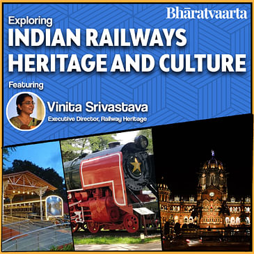 #108 - Exploring Indian Railways' Heritage & Culture | Vinita Srivastava
