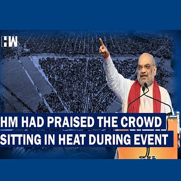 Hours Before Deaths Due To Heat Stroke, HM Amit Shah Had Praised the Crowd Sitting In 42 Degree Heat
