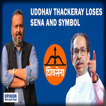 Opinion: Uddhav Thackeray Loses Sena and The Symbol