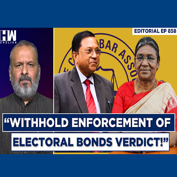Editorial With Sujit Nair | SCBA President: “Withhold Enforcement Of Electoral Bonds Verdict!”