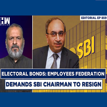 Editorial With Sujit Nair | Electoral Bonds: Employees Federation Demands SBI Chairman To Resign