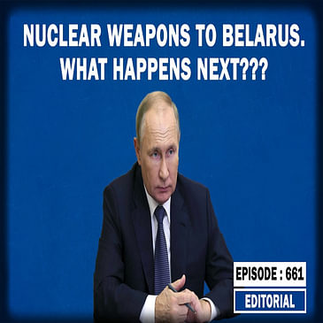 Editorial with Sujit Nair:Russia To Deploy Nuclear Weapons In Belarus.Why? How will it Impact India?