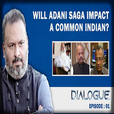 Dialogue: Will Adani Saga Impact Common Indian???