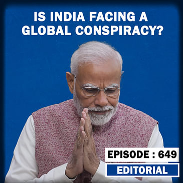 Editorial with Sujit Nair: Is India Facing A Global Conspiracy?