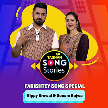 9x Tashan Song Stories ft. Gippy Grewal & Sonam Bajwa (Farishtey Song Special)
