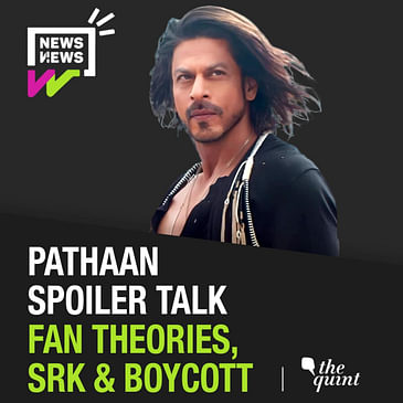 Pathaan Fan Theories, the SRK Legacy, Boycotts and More
