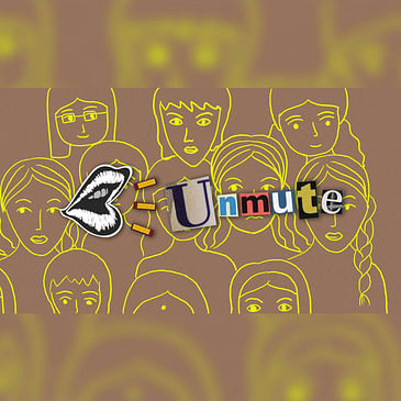 Unmute Episode 3: Breaking The Glass Ceiling