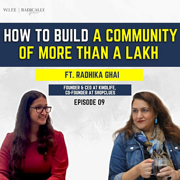 How to build a Community of more than a Lakh, Ft. Radhika Ghai, Founder & CEO Kindlife , Co-Founder - ShopClues