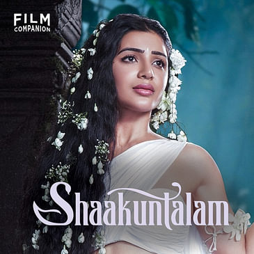 Shaakuntalam Movie Review by Anupama Chopra | Film Companion