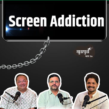 Screen Addiction | Khuspus with Omkar|EP 17| Dr. Bhooshan Shukla, Prasad Shirgaonkar|Marathi Podcast