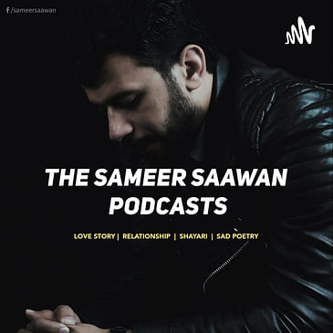 The Sameer Saawan Podcasts