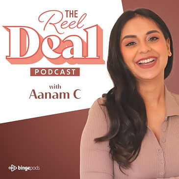 The Reel Deal with Aanam C