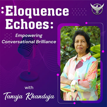Eloquence Echoes with Tanuja