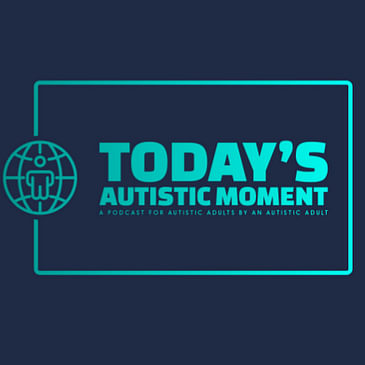Today's Autistic Moment