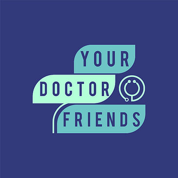 Your Doctor Friends Podcast