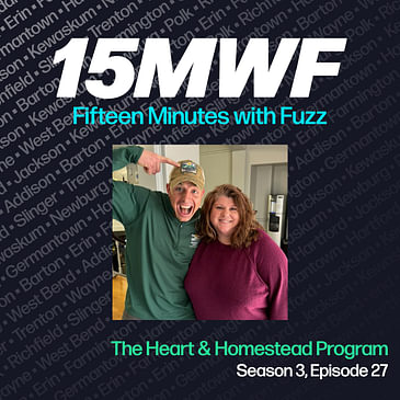 The Heart & Homestead Program w/Josh Schoemann & Deb Sielski | Fifteen ...