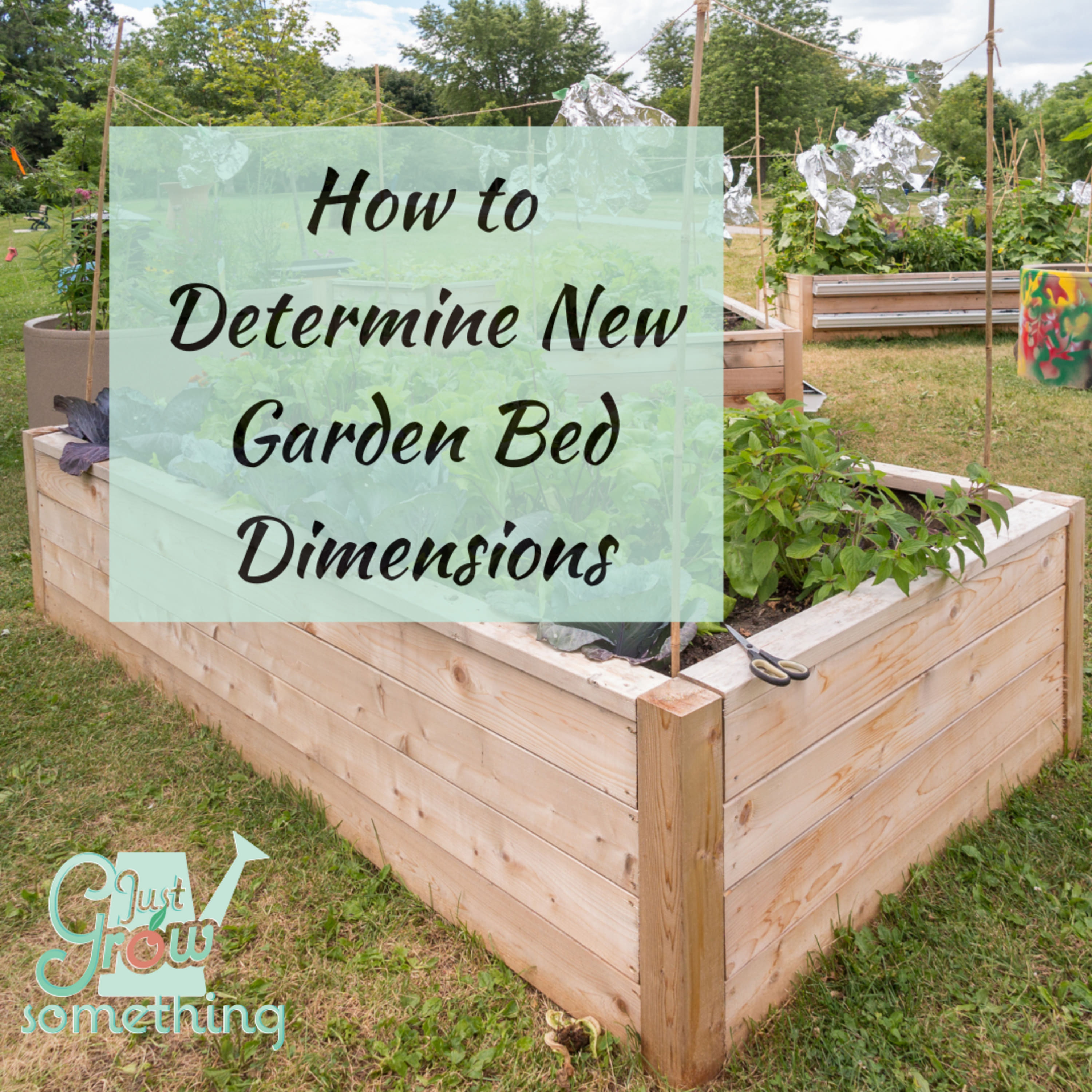 Ep. 129 Determining New Garden Bed Dimensions Just Grow Something