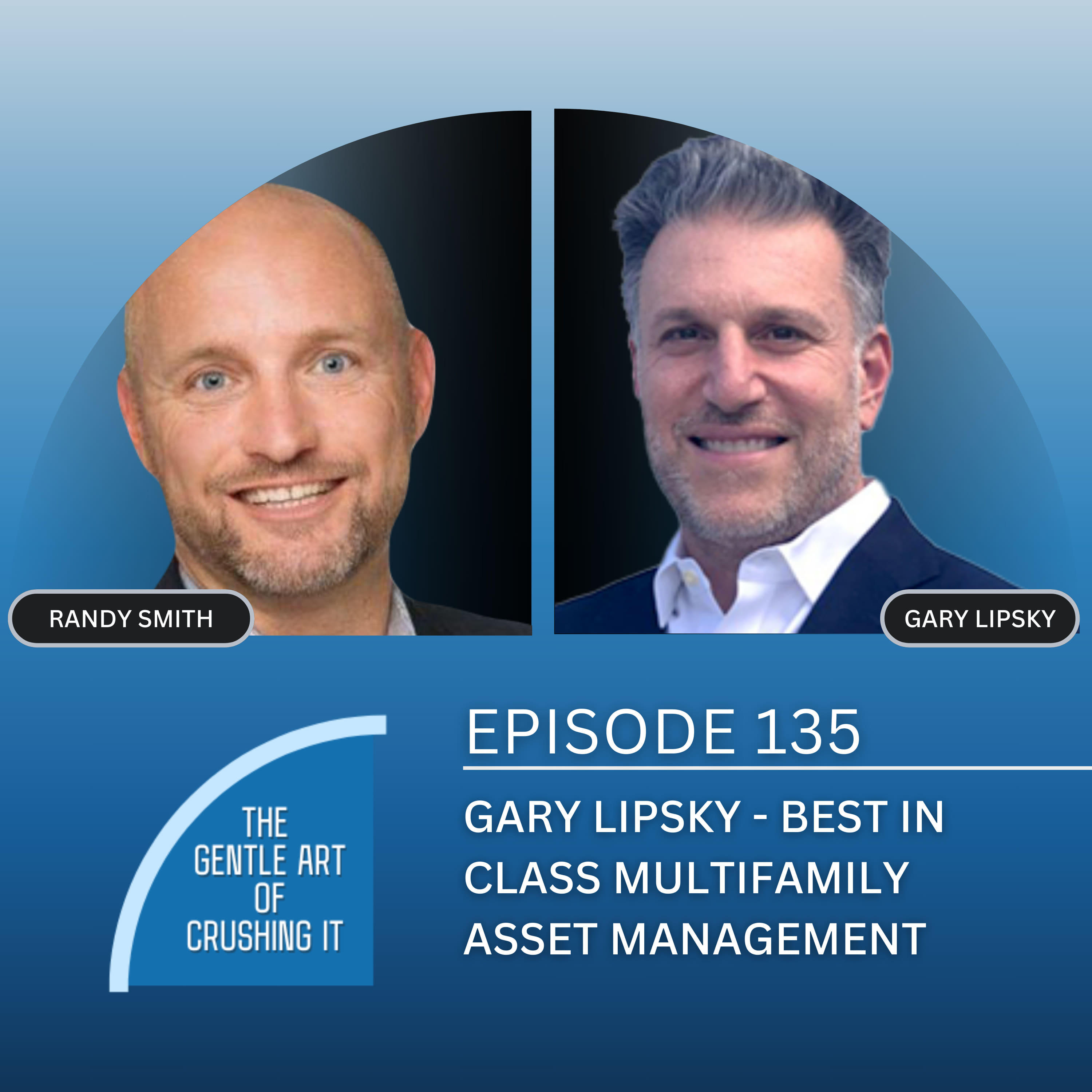 EP 135 Gary Lipsky Best In Class Multifamily Asset Management The
