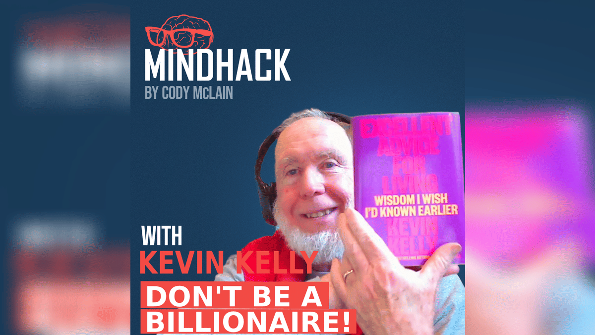 Don't Be a Billionaire! Insights from Kevin Kelly, Co-Founder of