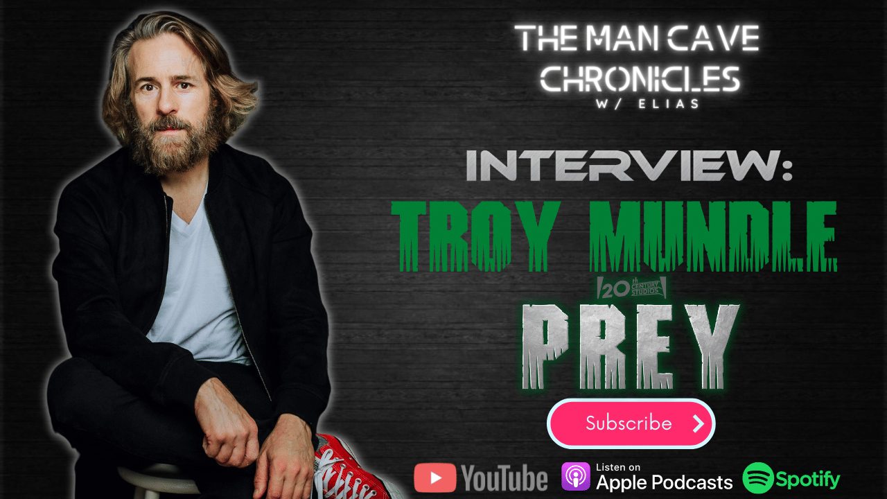 Troy Mundle talks about ’PREY’ on Hulu & more! The Man Cave