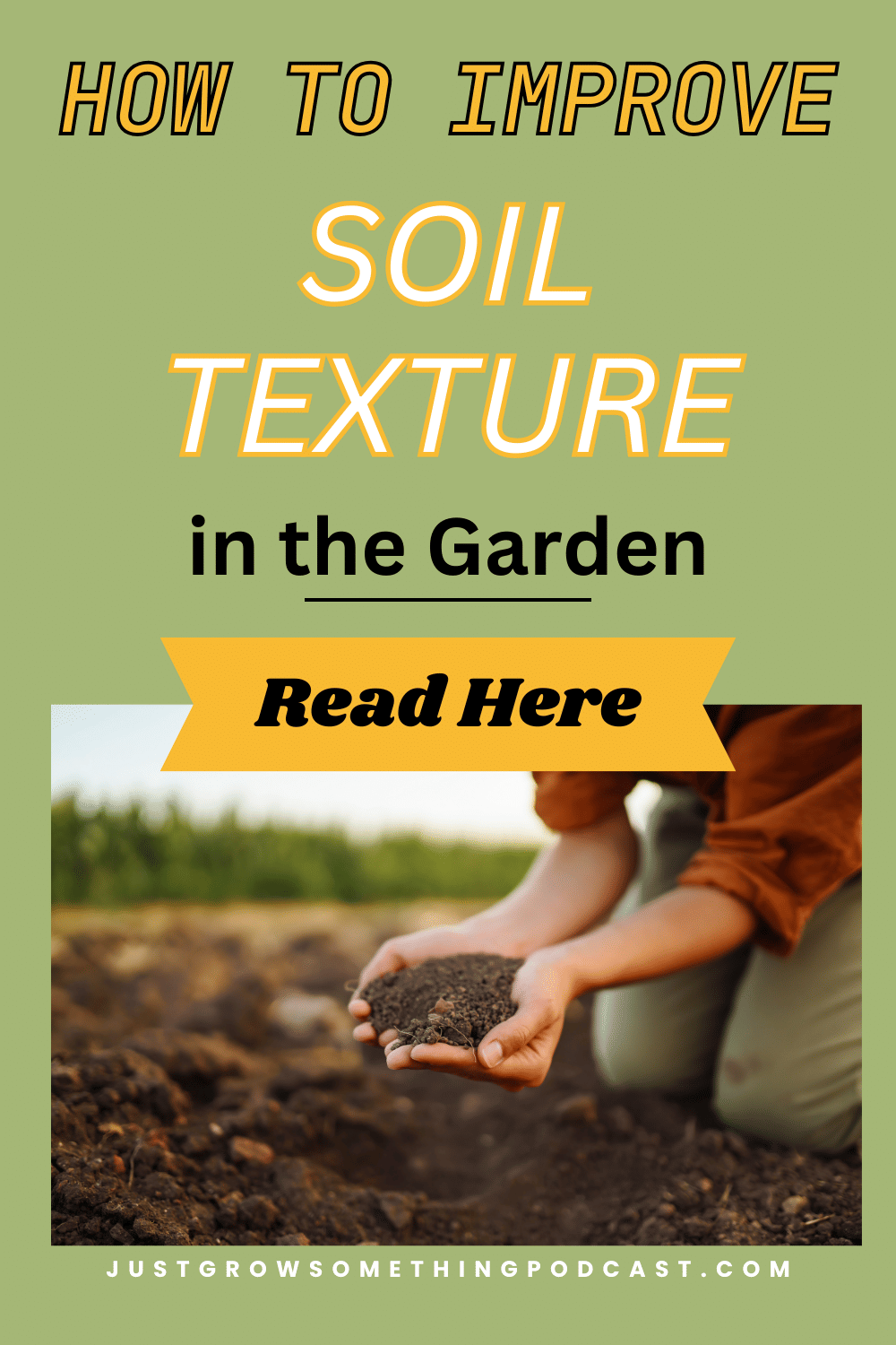 Improving Garden Soil Texture Just Grow Something with Karin Velez