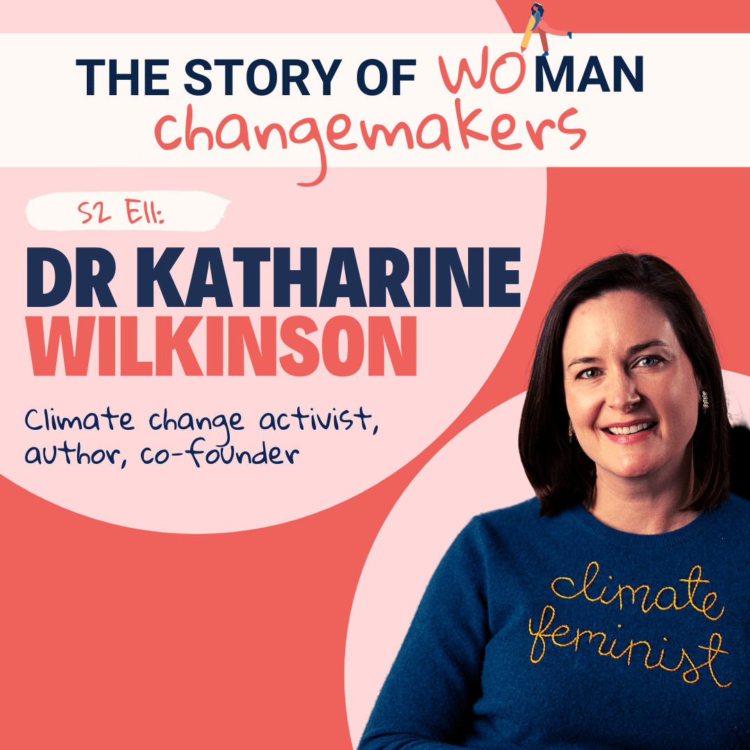 S2 E11. Woman and Change Climate with Dr Katharine Wilkinson, CoFounder of All We Can Save